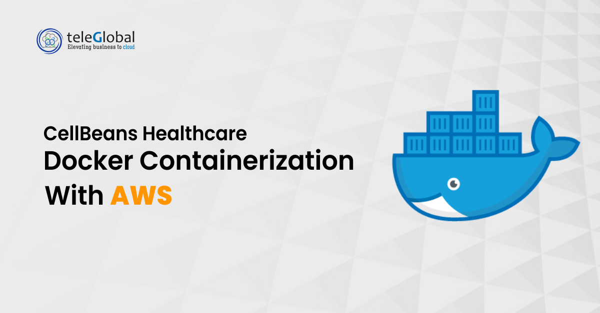 CellBeans Healthcare Docker Containerization with AWS