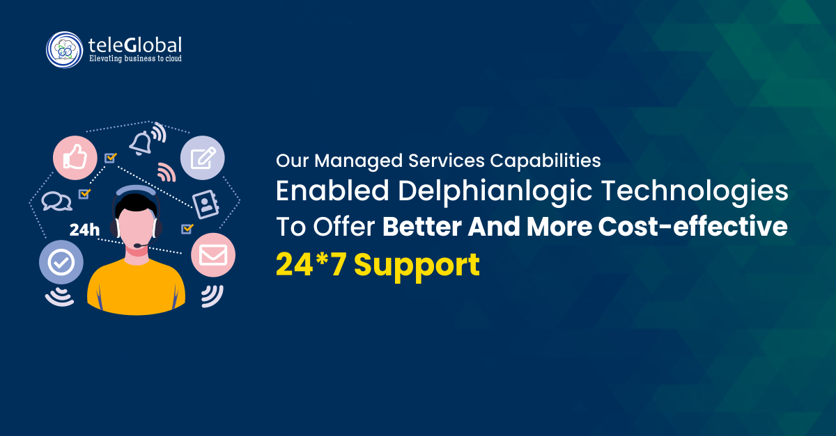 Our Managed Services Capabilities enabled DelphianLogic Technologies to offer Better And More Cost-effective 24*7 Support