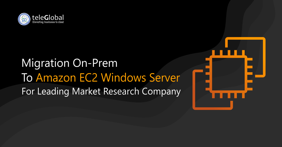 Migration On-Prem To Amazon EC2 Windows Server For Leading Market Research Company