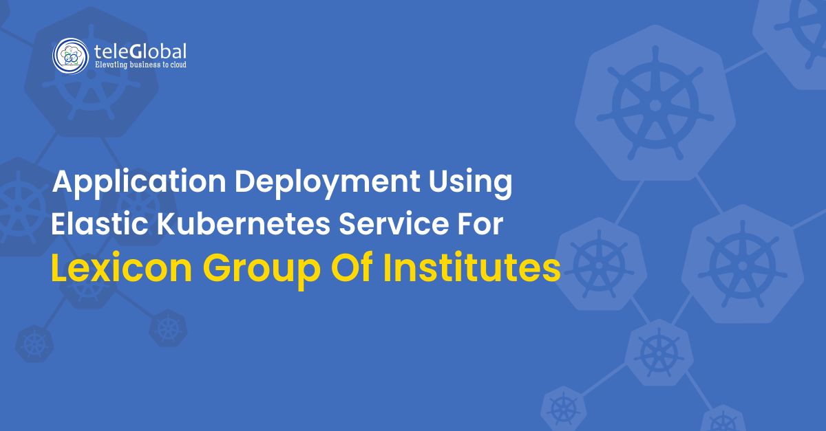 Application deployment Using Elastic Kubernetes Service for Lexicon Group of Institutes