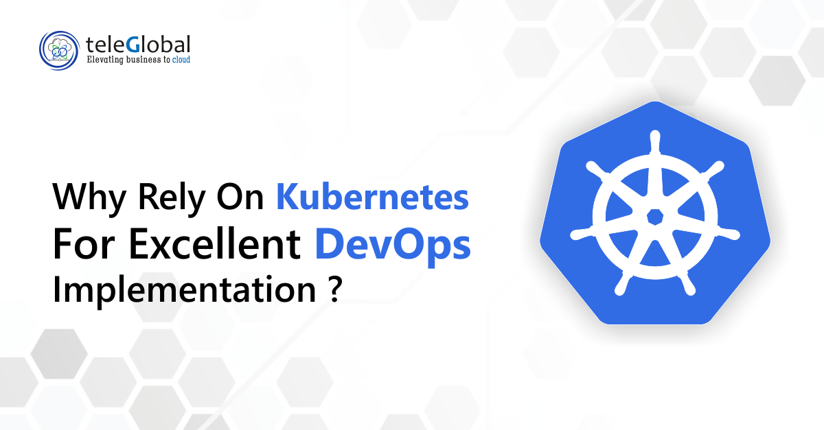 Why Rely On Kubernetes For Excellent DevOps Implementation